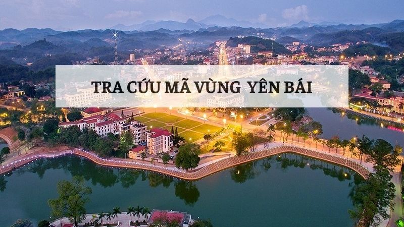 Cách tra cứu mã vùng Yên Bái