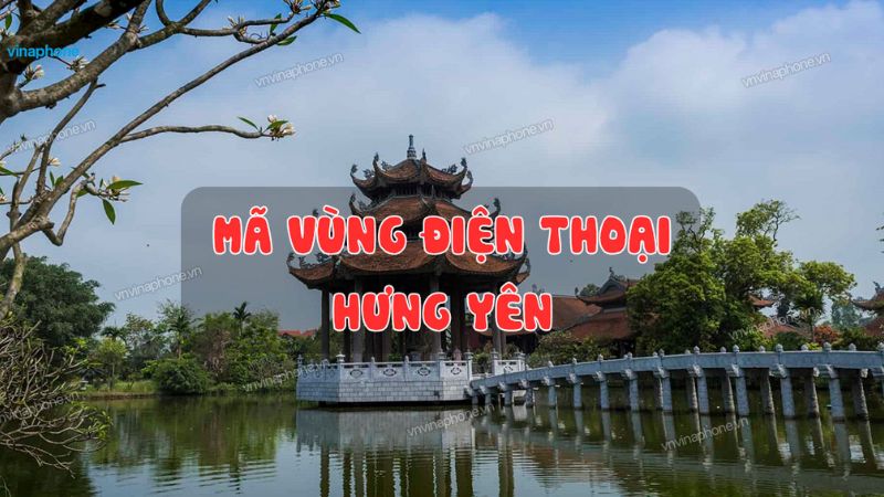 Mã vùng Hưng Yên là bao nhiêu?