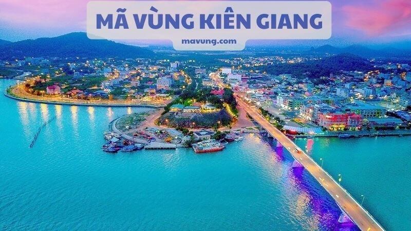 Cập nhật số liệu mã vùng Kiên Giang mới nhất