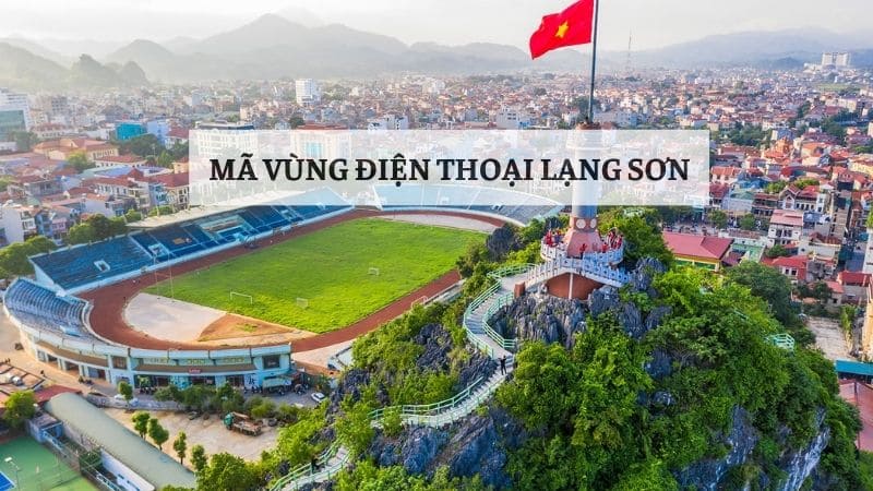 Mã vùng điện thoại Lạng Sơn