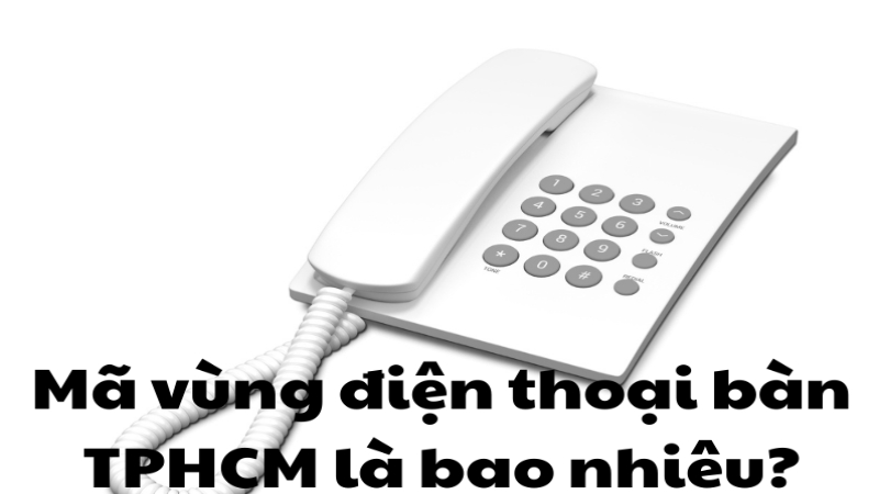 Mã vùng thành phố Hồ Chí Minh là bao nhiêu