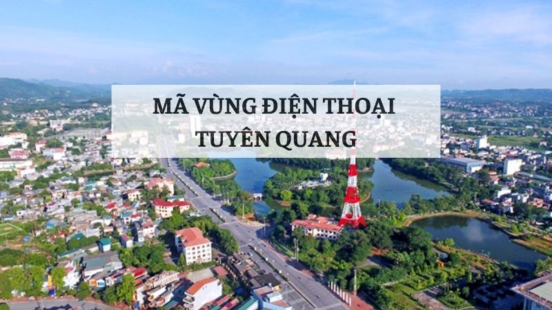 Mã vùng Tuyên Quang bao nhiêu