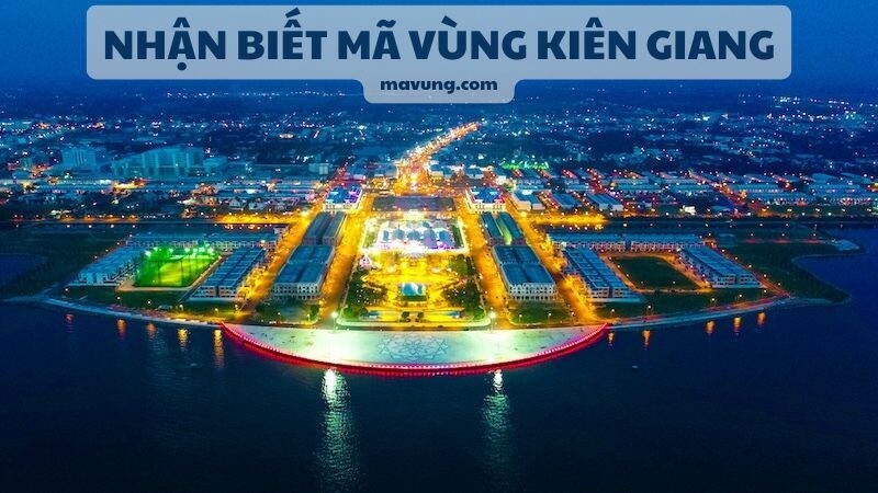 Nhận biết mã vùng Kiên Giang